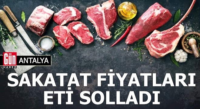 Antalya'da sakatat fiyatları eti solladı