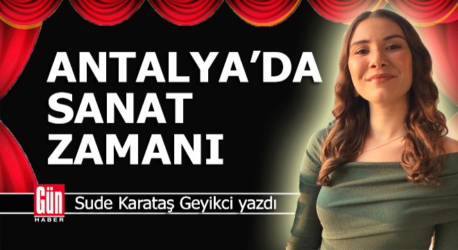 Antalya’da sanat zamanı