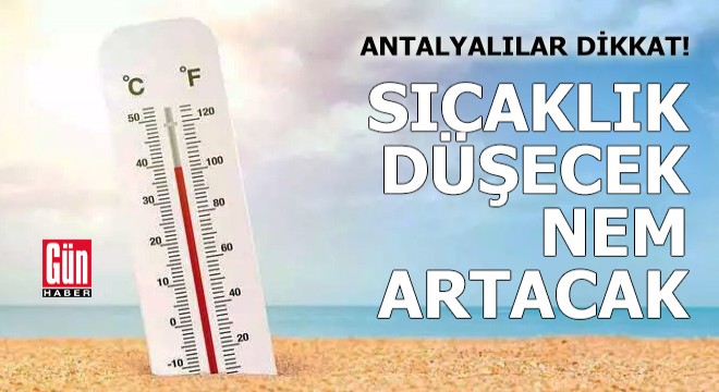 Antalya'da sıcaklık düşecek, nem artacak