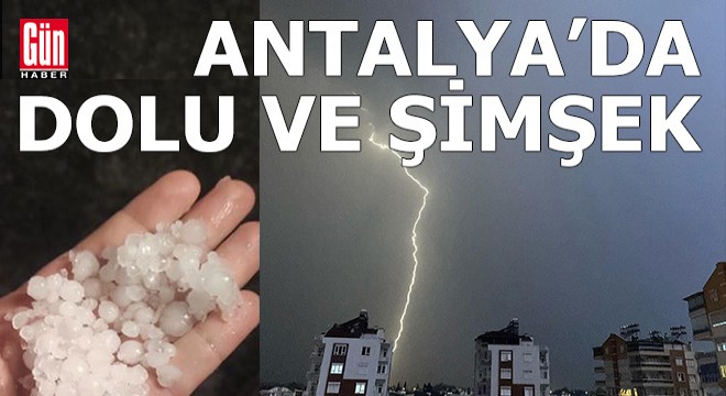 Antalya'da şiddetli yağış; rögarlar taştı, yollarda dolu birikintileri oluştu