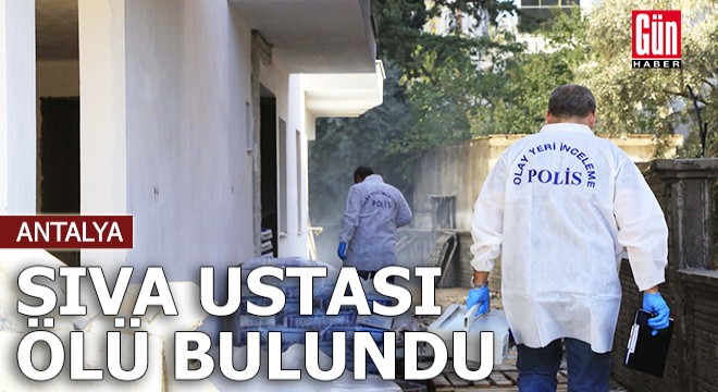 Antalya'da sıva ustası inşaattaki odasında ölü bulundu