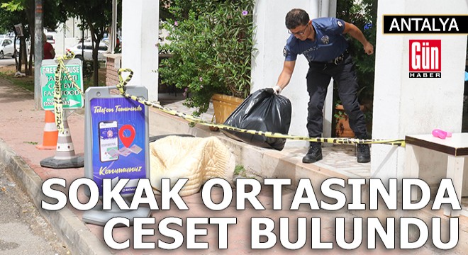 Antalya'da sokak ortasında ceset bulundu