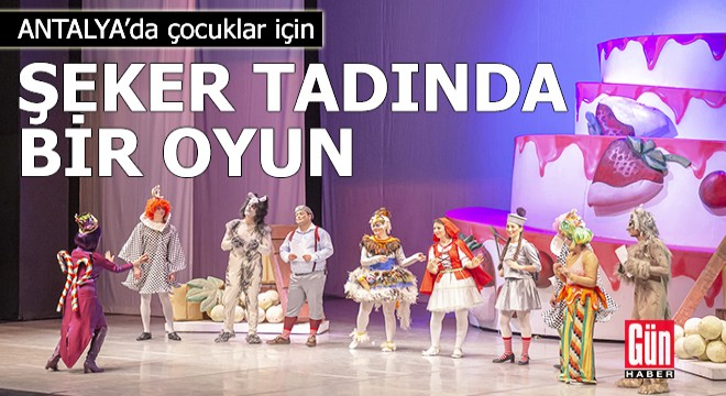 Antalya'da sömestir tatilinde çocuklar için şeker tadında bir oyun