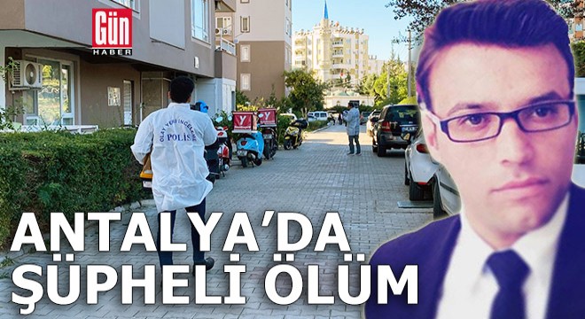 Antalya'da şüpheli ölüm!