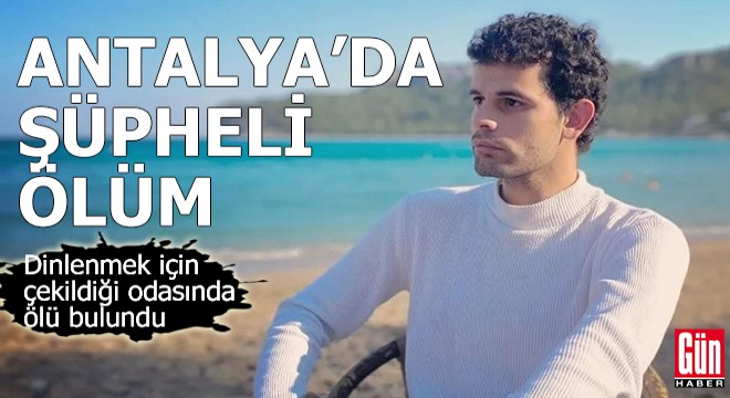 Antalya'da şüpheli ölüm!