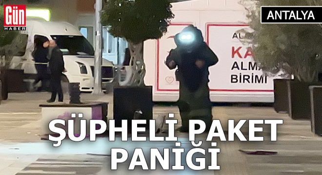 Antalya'da şüpheli paket paniği