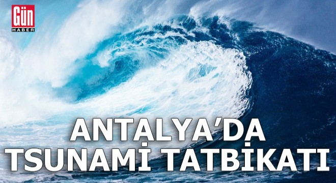 Antalya'da tsunami tatbikatı