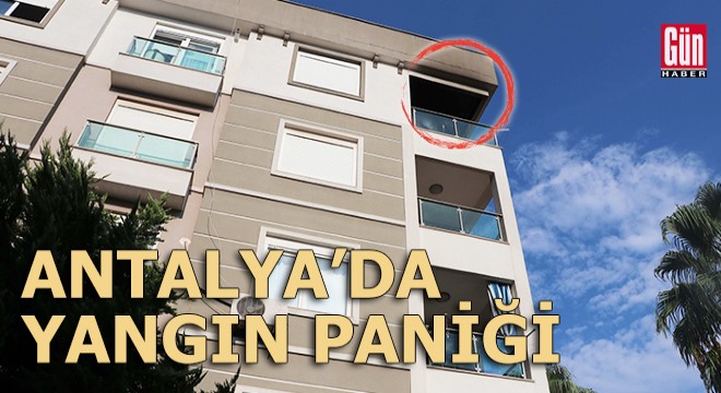 Antalya'da yangın paniği