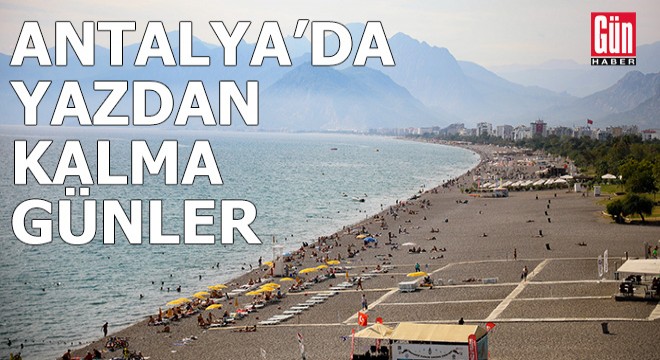 Antalya'da yazdan kalma günler