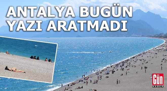 Antalya'da yazı aratmayan görüntüler