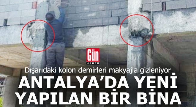 Antalya'da bir inşaatın dehşete düşüren kolonları