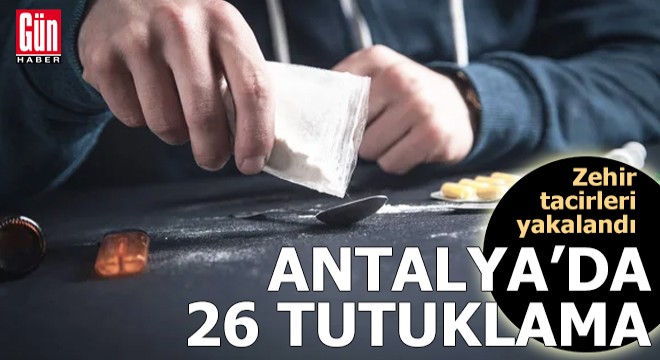 Antalya'da zehir tacirleri yakalandı