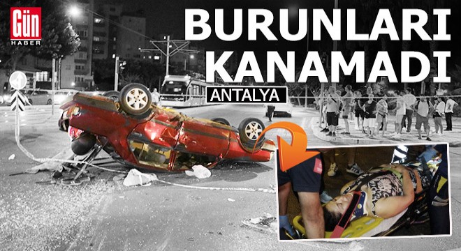 Antalya'daki bu kazada kimsenin burnu kanamadı