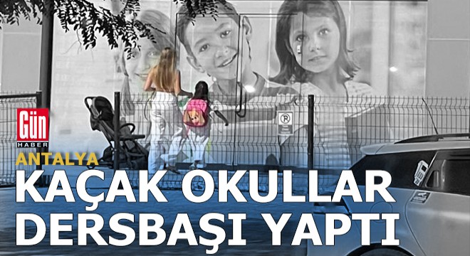 Antalya'daki kaçak Rus okulları dersbaşı yaptı