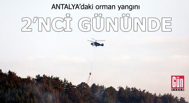 Antalya'daki orman yangını 2'nci gününde