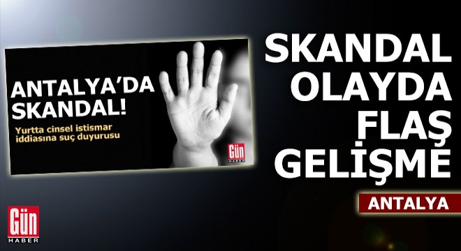 Antalya'daki skandal olayda flaş gelişme