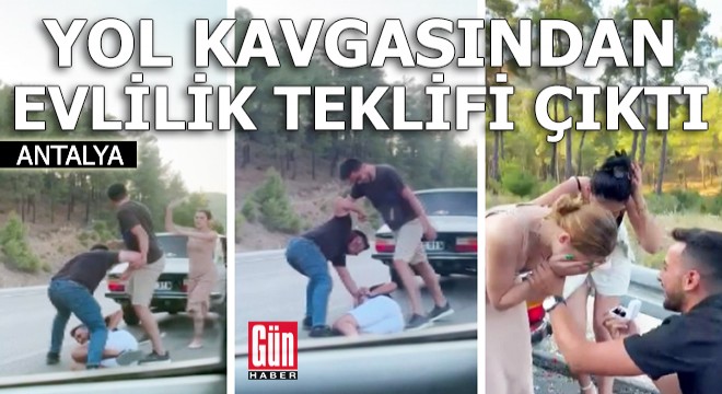 Antalya'daki yol kavgasından evlilik teklifi çıktı