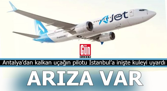 Antalya'dan kalkan uçak İstanbul'a inişte kuleyi uyardı: 'Arıza var'