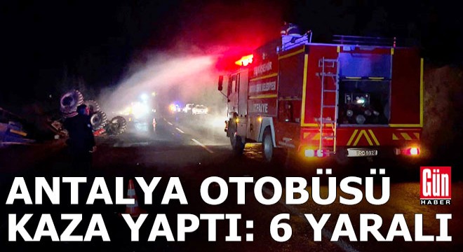 Antalya'dan kalkan yolcu otobüsü, traktöre çarptı: 6 yaralı