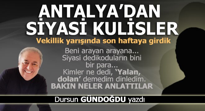 Antalya'dan son siyasi kulisler