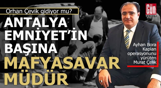 Antalya emniyet müdürü değişiyor mu?..