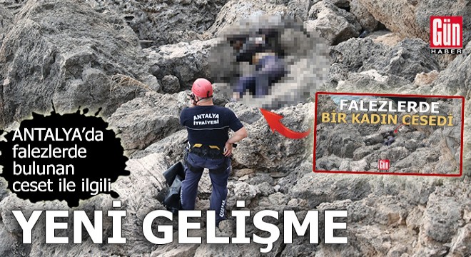 Antalya falezlerde bulunan ceset ile ilgili yeni gelişme