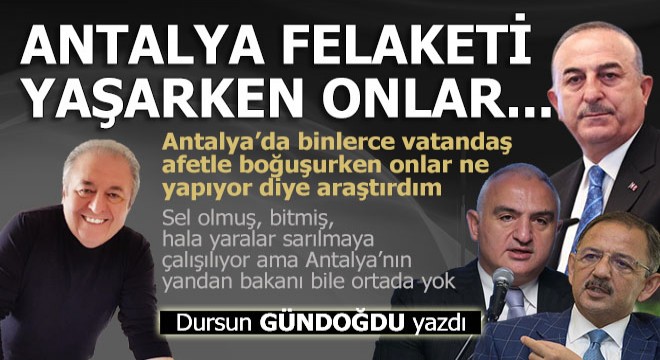 Antalya felaketi yaşarken onlar bakın neredeymiş...