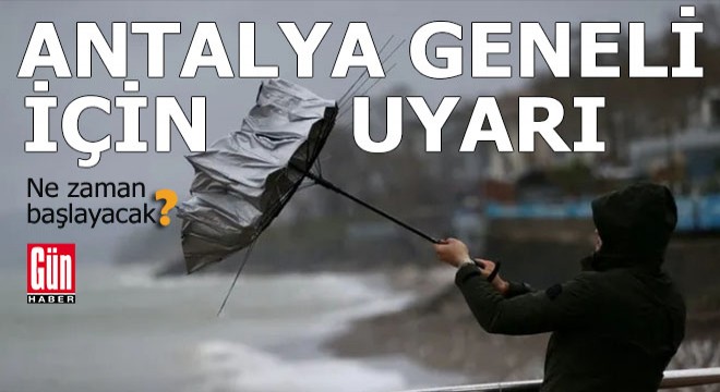 Antalya geneli için uyarı var