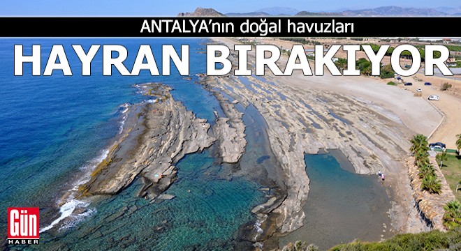 Antalya'nın doğal havuzları hayran bırakıyor