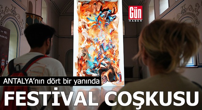 Antalya'nın dört bir yanında festival coşkusu