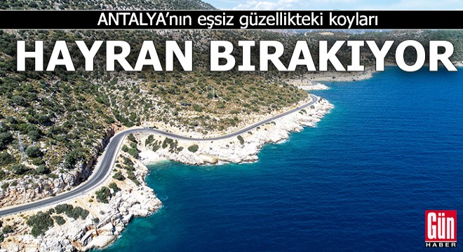 Antalya'nın eşsiz güzellikteki koyları, hayran bırakıyor