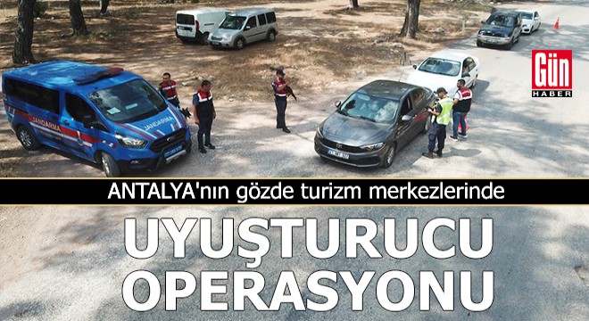 Antalya'nın gözde turizm merkezlerinde uyuşturucu operasyonu