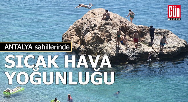 Antalya sahillerinde sıcak hava yoğunluğu