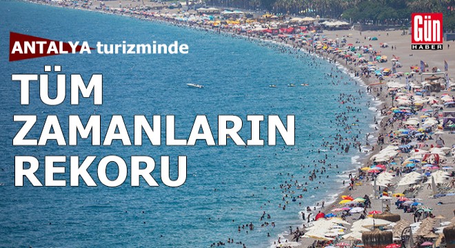 Antalya turizminde tüm zamanların rekoru