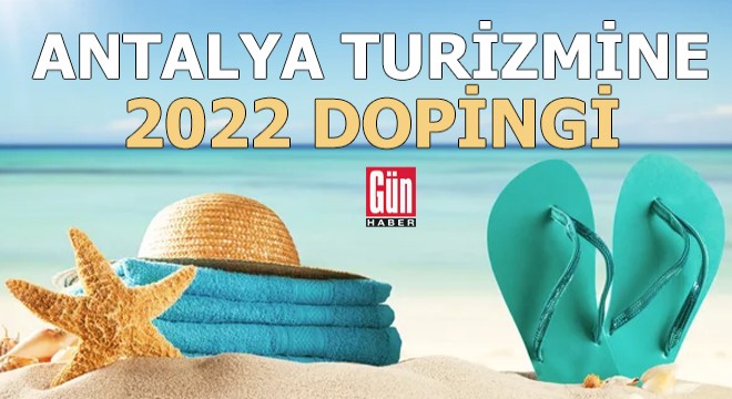 Antalya turizmine 2022 dopingi