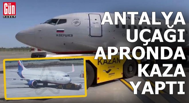 Antalya uçağı havalanmadan kaza yaptı