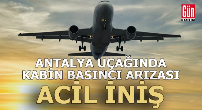 Antalya uçağında kabin basıncı arızası