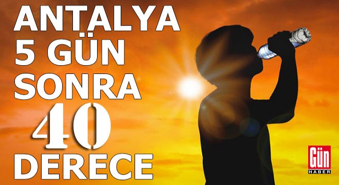 Antalya'ya çöl sıcağı geliyor