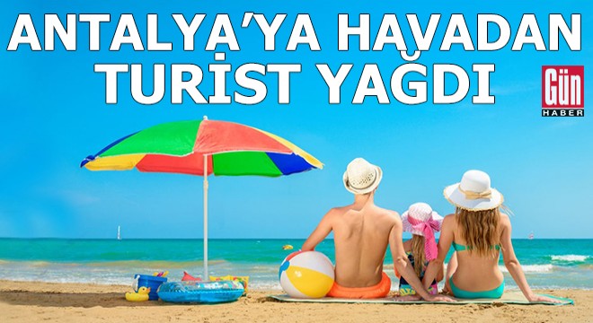 Antalya'ya havadan turist yağdı