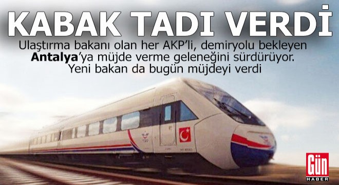 Antalya'ya hızlı tren vaadi kabak tadı verdi