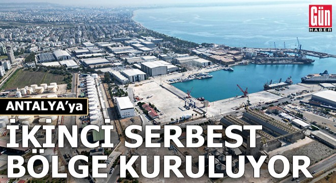 Antalya'ya ikinci serbest bölge kuruluyor