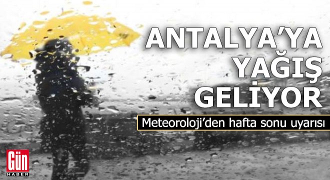 Antalya'ya yağış geliyor! Meteoroloji’den hafta sonu uyarısı