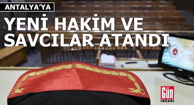 Antalya'ya yeni hakim ve savcılar atandı