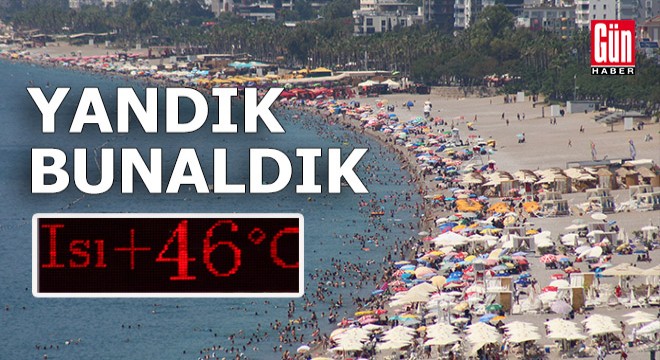 Antalya yandı, kavruldu