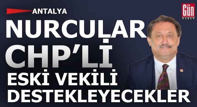 Antalyalı CHP'li eski vekil, Nurcuların destekleyeceği partiden başkan adayı oldu