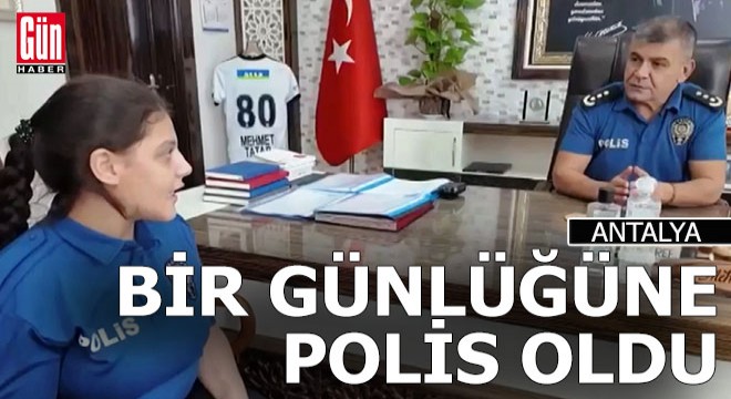 Antalyalı Hiranur bir günlüğüne polis oldu