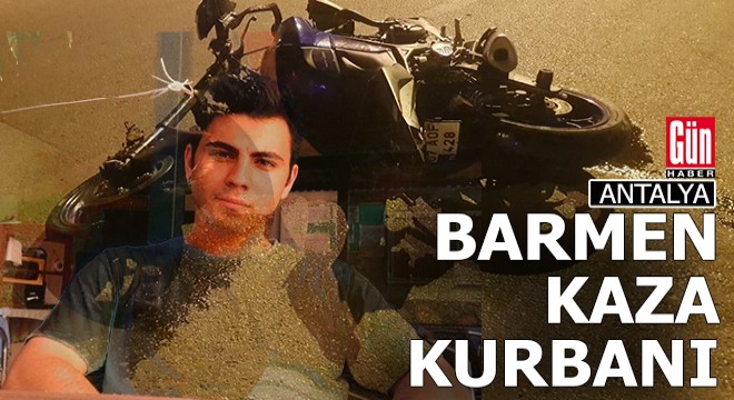 Antalyalı barmen kaza kurbanı