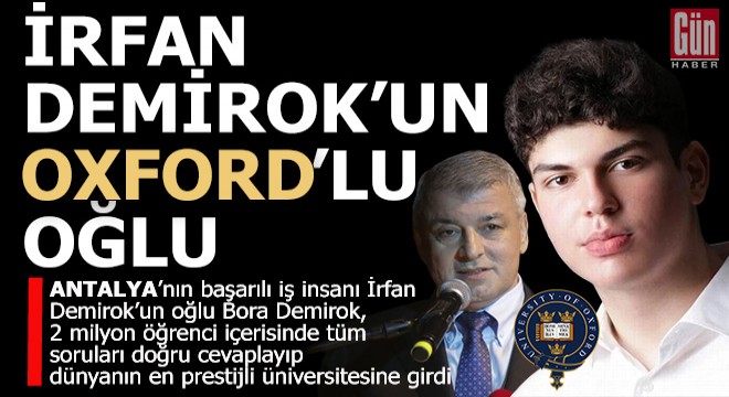 Antalyalı iş insanı İrfan Demirok'un oğlu Oxford'u kazandı