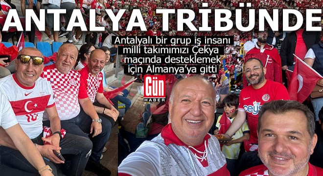 Antalyalı iş insanları milli maç için Almanya'ya gitti