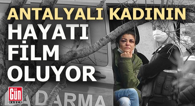 Antalyalı kadının hayatı film oluyor